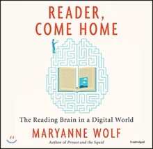 Reader, Come Home: The Reading Brain in a Digital World