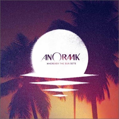 Anoraak - Wherever The Sun Sets