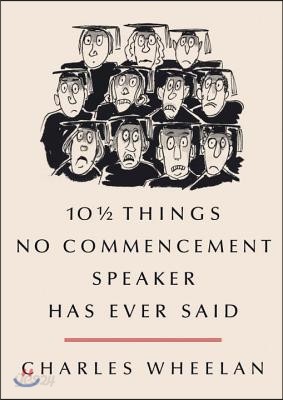 10 1/2 Things No Commencement Speaker Has Ever Said