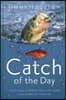 Catch of the Day: Spiritual Lessons for Life from the Sport of Fishing (a 365-Day Devotional) - The Perfect Gift for Christian Men and Women Who Love