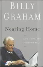 Nearing Home: Life, Faith, and Finishing Well