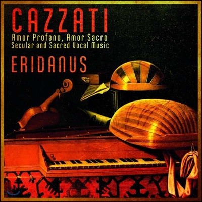 Eridanus 카차티: 세속 음악과 종교 음악집 (Maurizio Cazzati: Amor Profano, Amor Sacro - Secular and Sacred Vocal Music)