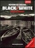 Advanced Digital Black & White Photography