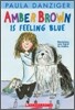 Amber Brown is Feeling Blue