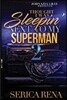 Thought I Was Sleepin' Next To Me Superman 2