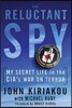 Reluctant Spy: My Secret Life in the Cia's War on Terror