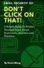 Don't Click on That!: 5 Simple Rules to Protect Yourself from Email Scammers, Hackers and Phishers