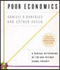 Poor Economics: A Radical Rethinking of the Way to Fight Global Poverty