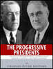 The Progressive Presidents: The Lives of Theodore Roosevelt, Woodrow Wilson, Franklin D. Roosevelt, and Lyndon B. Johnson
