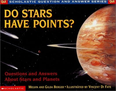 Do Stars Have Points?: Questions and Answers about Stars and Planets