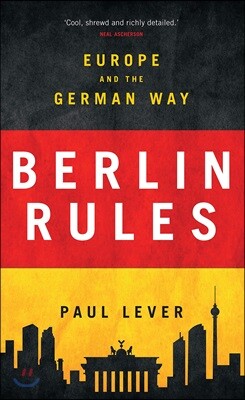 Berlin Rules: Europe and the German Way
