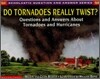Do Tornadoes Really Twist?: Questions and Answers about Tornadoes and Hurricanes