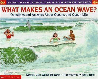 [Scholastic Q&amp;A] What Makes an Ocean Wave?: Questions and Answers about Oceans and Ocean Life