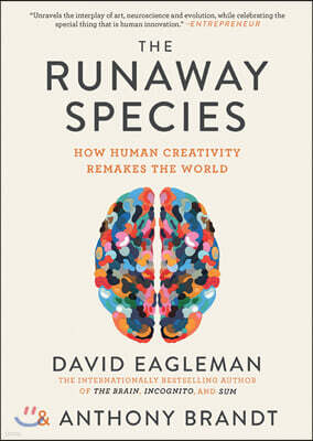 The Runaway Species: How Human Creativity Remakes the World