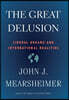 The Great Delusion: Liberal Dreams and International Realities