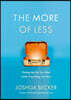The More of Less: Finding the Life You Want Under Everything You Own