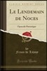 Le Lendemain de Noces: Opuscule Patriotique (Classic Reprint)