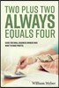 Two Plus Two Always Equals Four: Guide for Small Business Owners Who Want to Make Profits. Volume 1