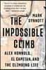 The Impossible Climb: Alex Honnold, El Capitan, and the Climbing Life