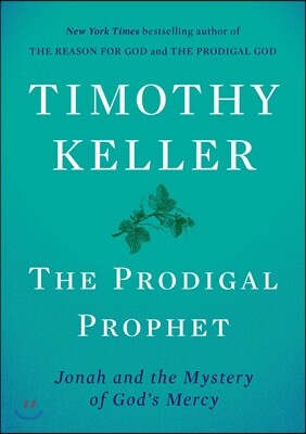 The Prodigal Prophet: Jonah and the Mystery of God's Mercy