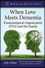 When Love Meets Dementia: Frontotemporal Degeneration (FTD) and the Family