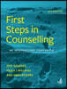 First Steps in Counselling 5th Edition: An Introductory Companion