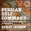 Persian Gulf Command Lib/E: A History of the Second World War in Iran and Iraq