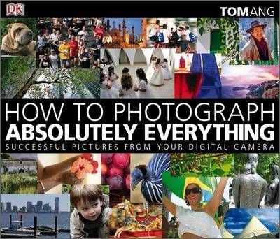 How to Photograph Absolutely Everything