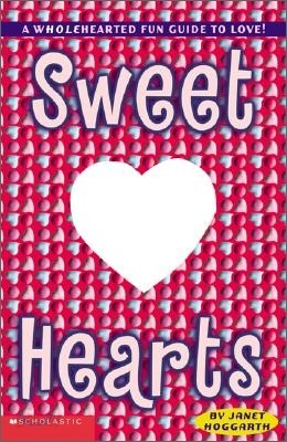 Sweet Hearts: A Whole Hearted Fun Guide to Love