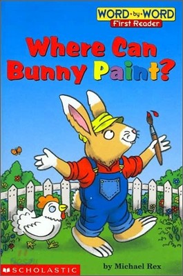 Word-By-Word First Reader: Where Can Bunny Paint?
