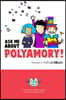 Ask Me About Polyamory