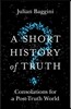 A Short History of Truth: Consolations for a Post-Truth World