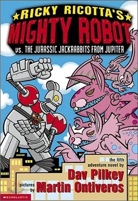 Ricky Ricotta&#39;s Mighty Robot Vs. the Jurassic Jackrabbits from Jupiter