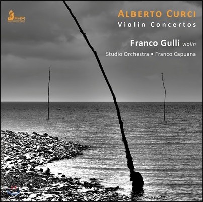 Franco Gulli 알베르토 쿠르치: 바이올린 협주곡집 (Alberto Curci: Violin Concertos)