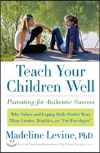 Teach Your Children Well: Parenting for Authentic Success