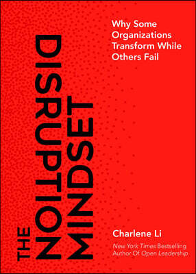 The Disruption Mindset: Why Some Organizations Transform While Others Fail