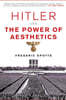 Hitler and the Power of Aesthetics