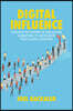 Digital Influence: Unleash the Power of Influencer Marketing to Accelerate Your Global Business