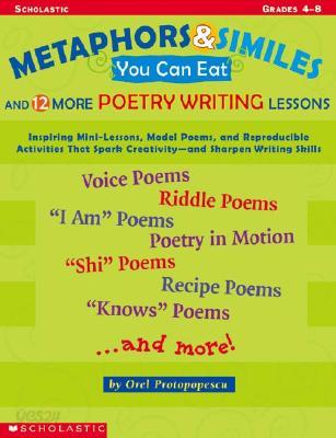 Metaphors and Similes You Can Eat: And 12 More Great Poetry Writing Lessons