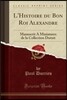 L'Histoire Du Bon Roi Alexandre: Manuscrit a Miniatures de la Collection Dutuit (Classic Reprint)