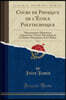 Cours de Physique de l'?cole Polytechnique, Vol. 2: Thermom?trie; Dilatations; Calorim?trie; Th?orie M?canique de la Chaleur; Propagation de la Chaleu