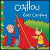 Caillou Goes Camping