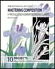 The Botanical Art Files. Mastering Composition: A practical course in composition for botanical artists