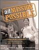 Admission Possible: The Dare to Be Yourself Guide for Getting Into the Best Colleges for You