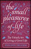 The Small Pleasures Of Life