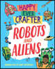 Happy Ever Crafter: Robots and Aliens