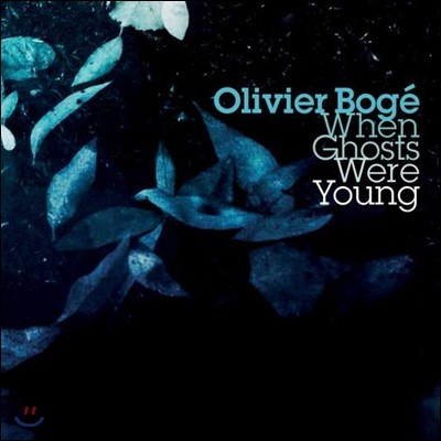 Olivier Boge (올리비에 보제) - When Ghosts Were Young