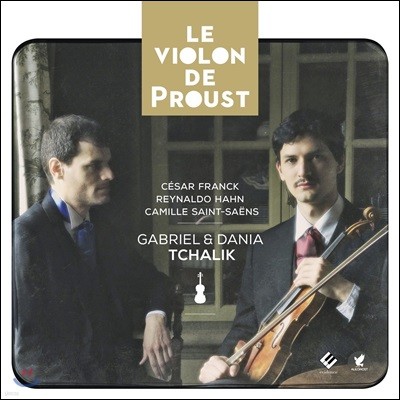 Gabriel & Dania Tchalik 프루스트의 바이올린 - 프랑크 / 레이날도 안 / 생상스 (Le Violon de Proust)