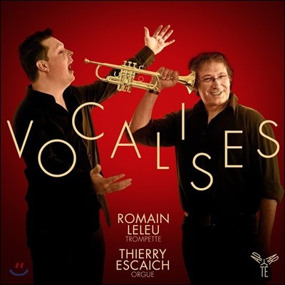 Romain Leleu / Thierry Escaich 보칼리제 - 트럼펫과 오르간 이중주집 (Vocalises)