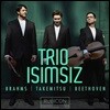 Trio Isimsiz 브람스: 피아노 삼중주 3번 / 타케미츠: 비트윈 타이즈 / 베토벤: 피아노 삼중주 5번 ‘유령' (Brahms / Takemitsu / Beethoven: Piano Trios)